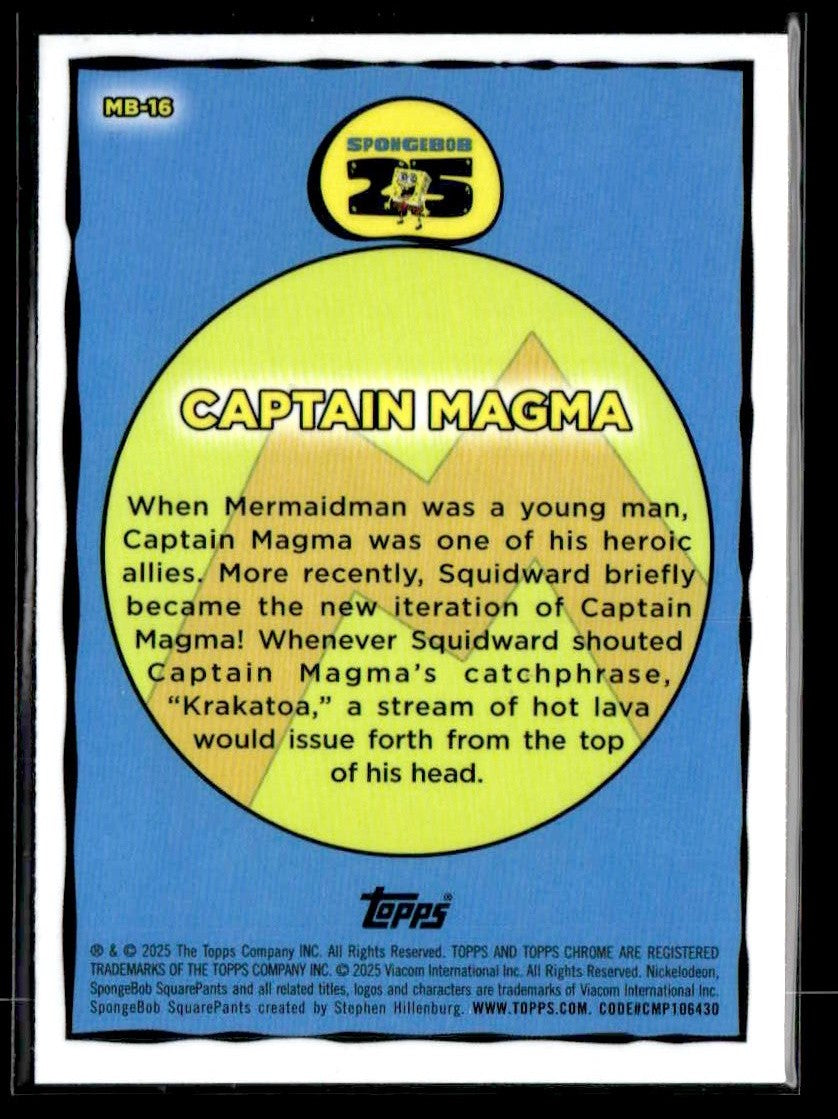 2025 Topps Chrome SpongeBob 25th Anniv #MB-16 Captain Magma