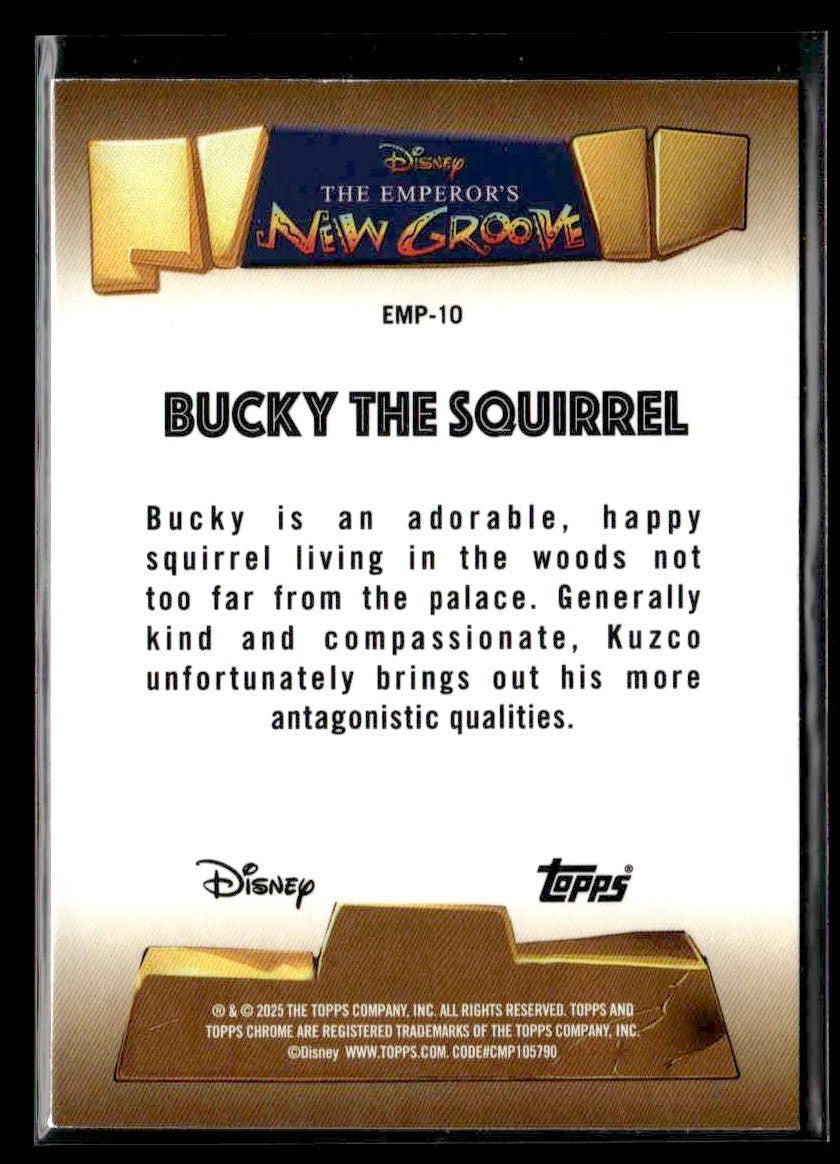 2025 Chrome Disney #EMP-10 Bucky the Squirrel Emperor's New Groove 25th Anniv