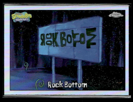 2025 Topps Chrome SpongeBob SquarePants 25th Anniv #127 Rock Bottom Refractor