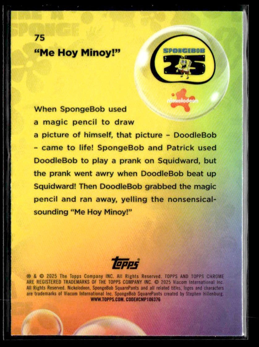 2025 Topps Chrome SpongeBob SquarePants 25th Anniversary #75 "Me Hoy Minoy!"
