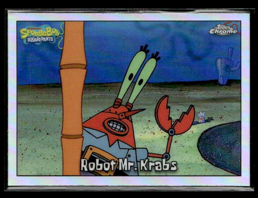 2025 Topps Chrome SpongeBob SquarePants 25th Anniv #96 Robot Mr. Krabs Refractor