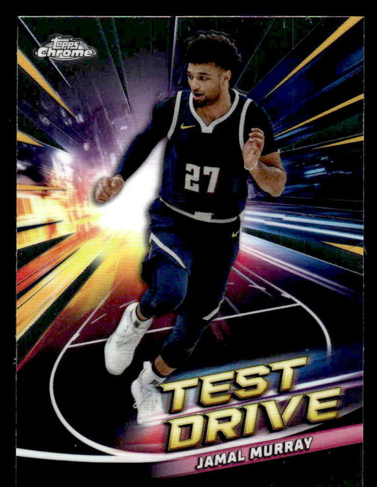 2024-25 Topps Chrome #TD-8 Jamal Murray Test Drive