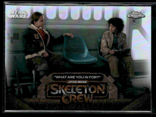 2025 Topps Chrome Star Wars #SC-5 “What Are You In For?” Skeleton Crew